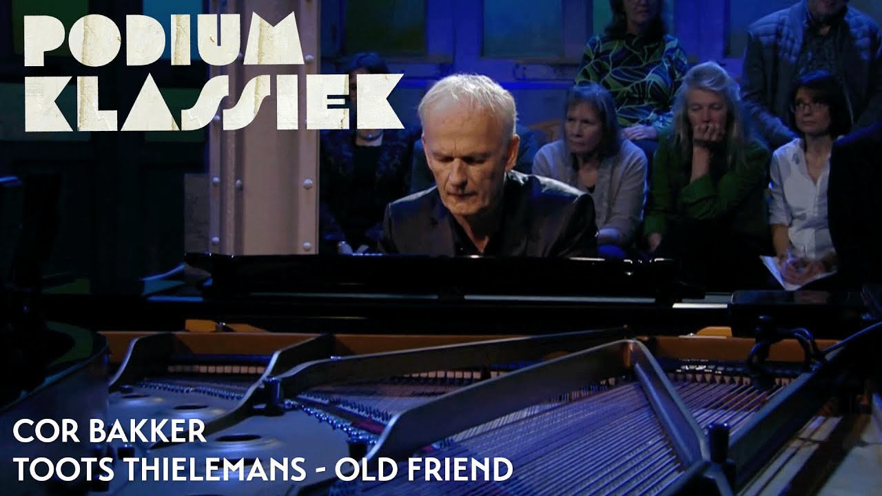 Cor Bakker - Toots Thielemans - Old Friend | Podium Klassiek