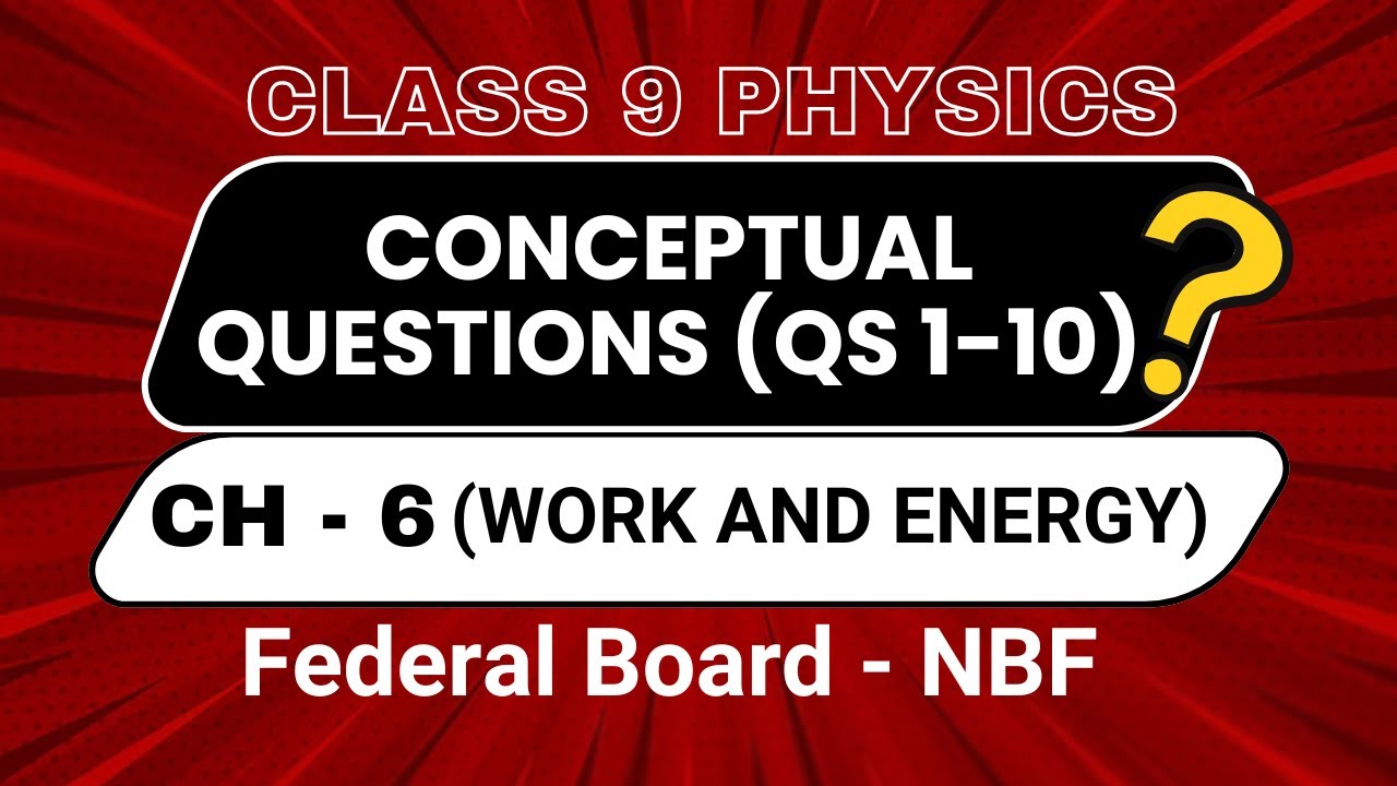 Work and Energy | Class 9 Physics Chapter 6 | Conceptual and Short Questions | Federal Board Exam