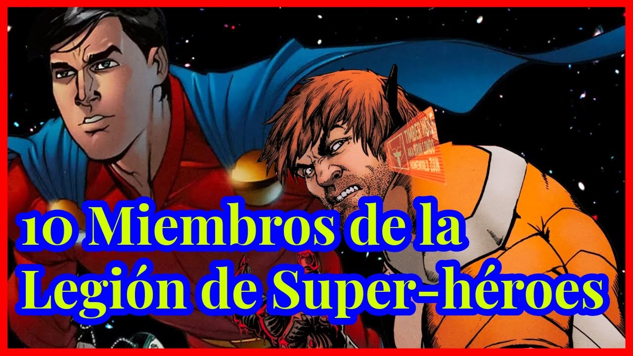 10 Miembros de la Legión de Super-Héroes