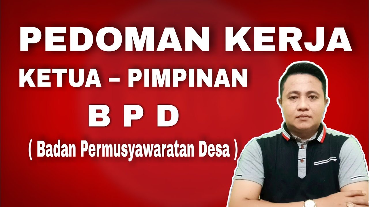 PEDOMAN KERJA PIMPINAN BPD || KETUA BADAN PERMUSYAWARATAN DESA