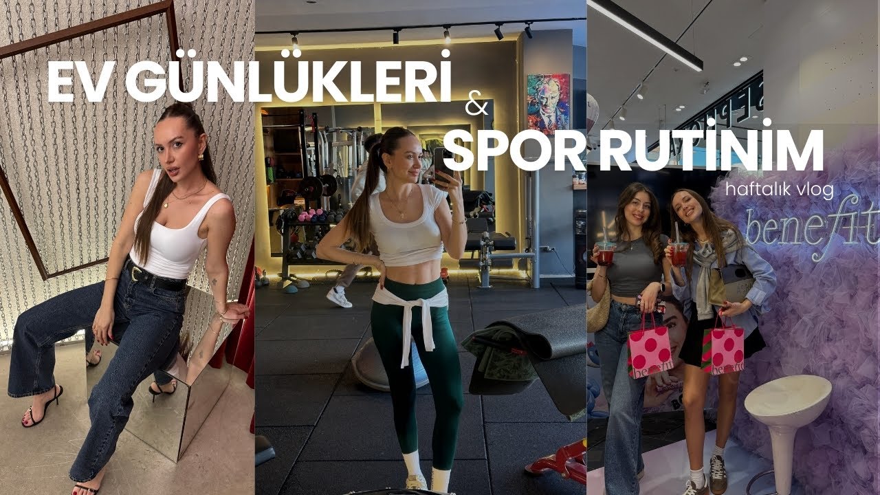 EV GÜNLÜKLERİ VLOG | neler yiyorum, spor rutinim, benefit daveti