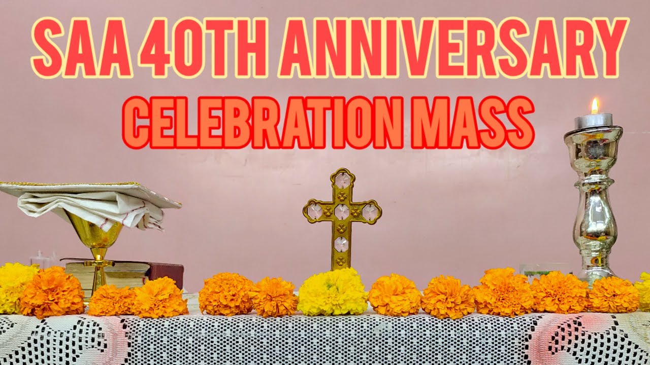 SAA 40TH ANNIVERSARY CELEBRATION MASS