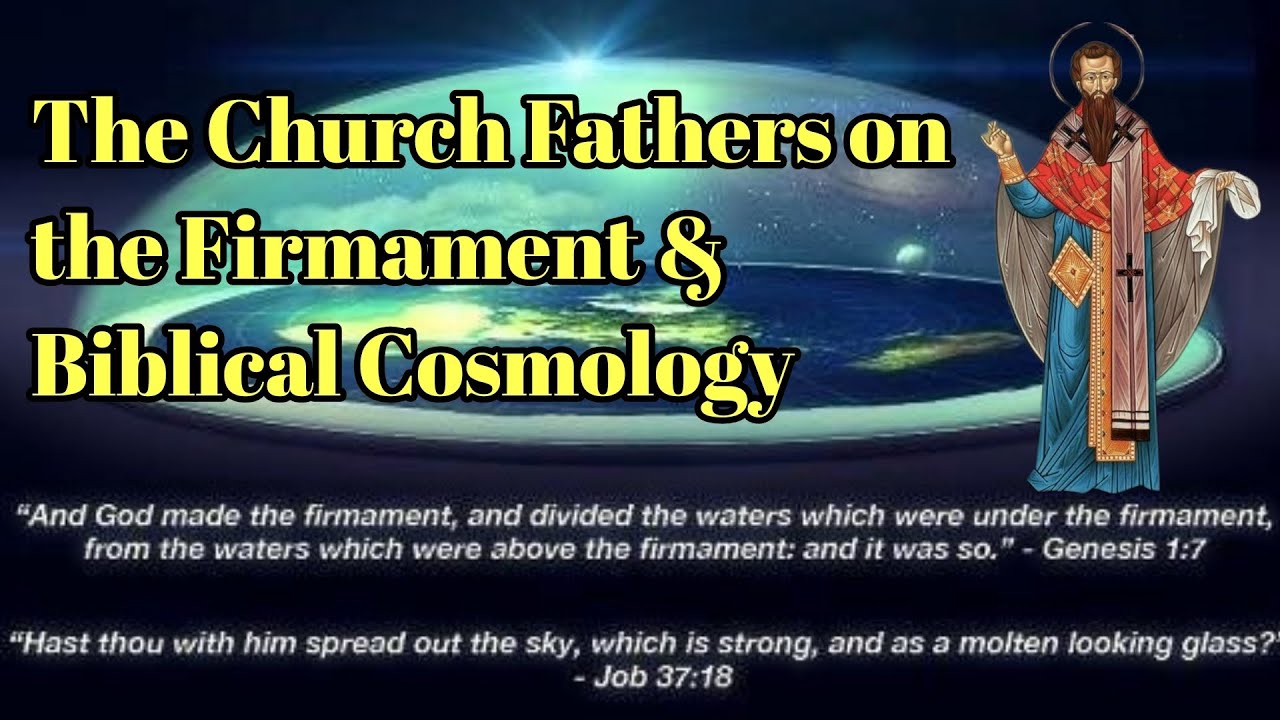 The Church Fathers on the Firmament & Biblical Cosmology