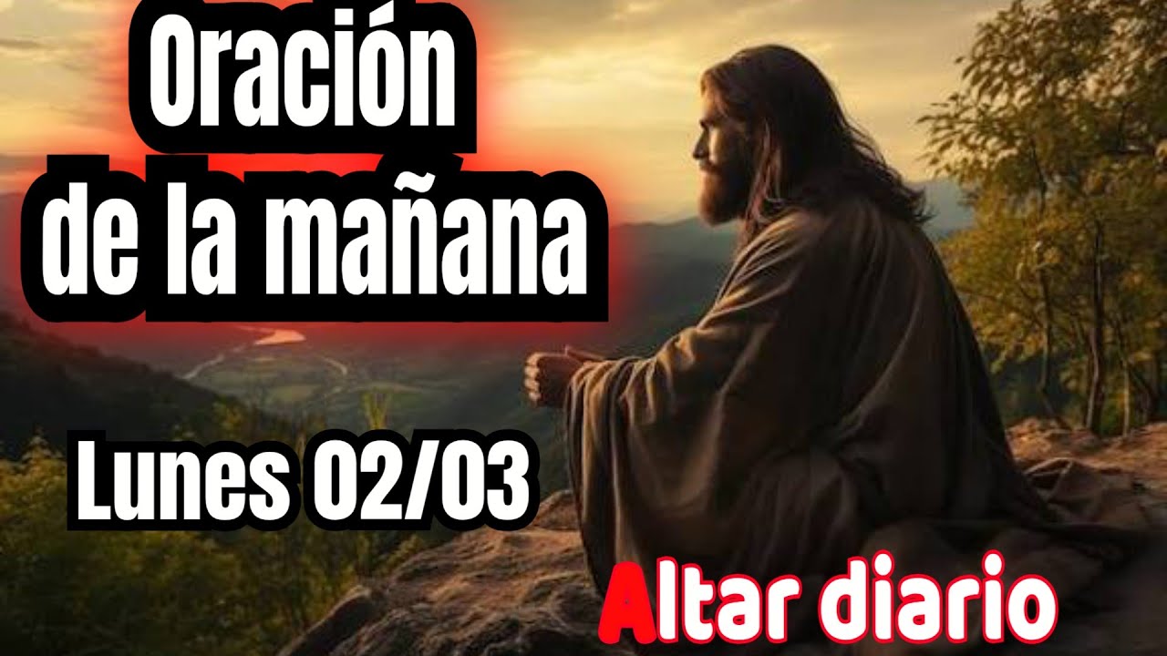 Oración de la mañana( 02/03/2026) Dios cambia nuestra historia