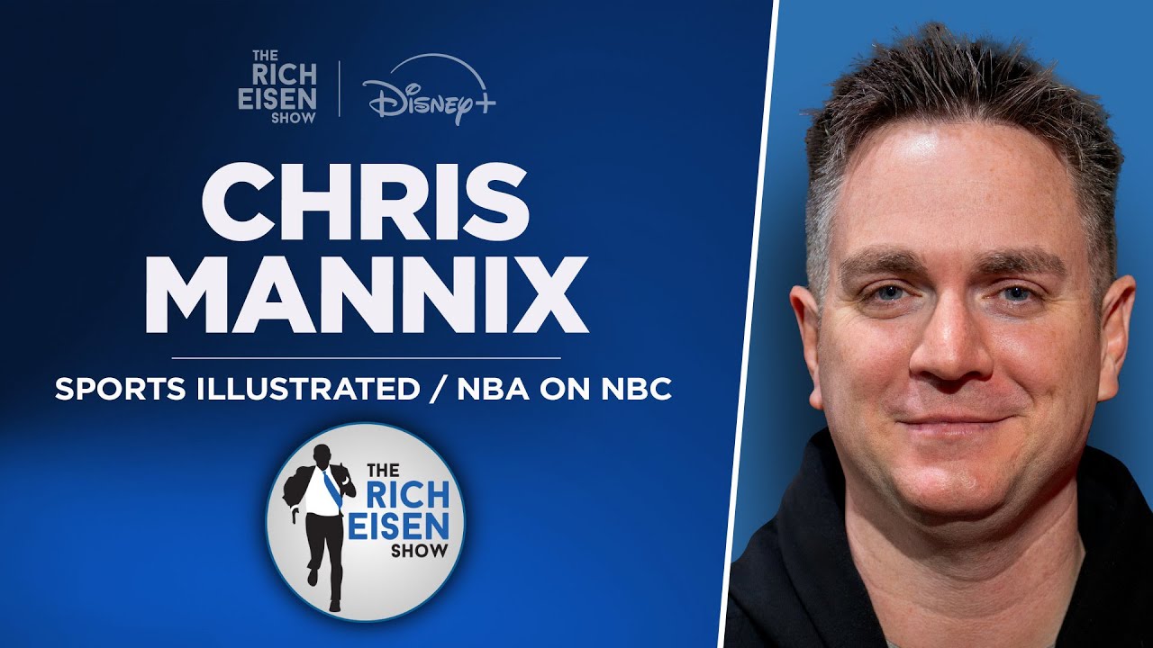 S.I.’s Chris Mannix Talks Celtics, 76ers, Lakers, Clippers, WNBA, More w/Rich Eisen | Full Interview