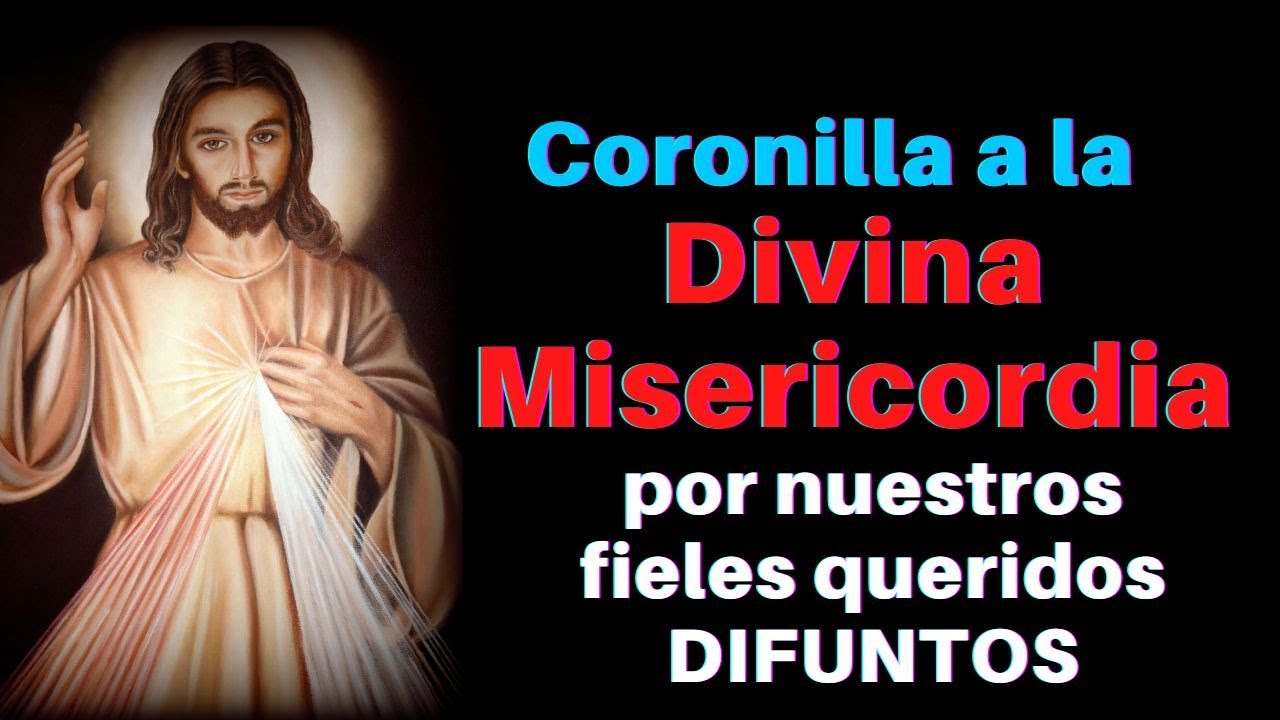 Coronilla a la Divina Misericordia por nuestros seres queridos DIFUNTOS