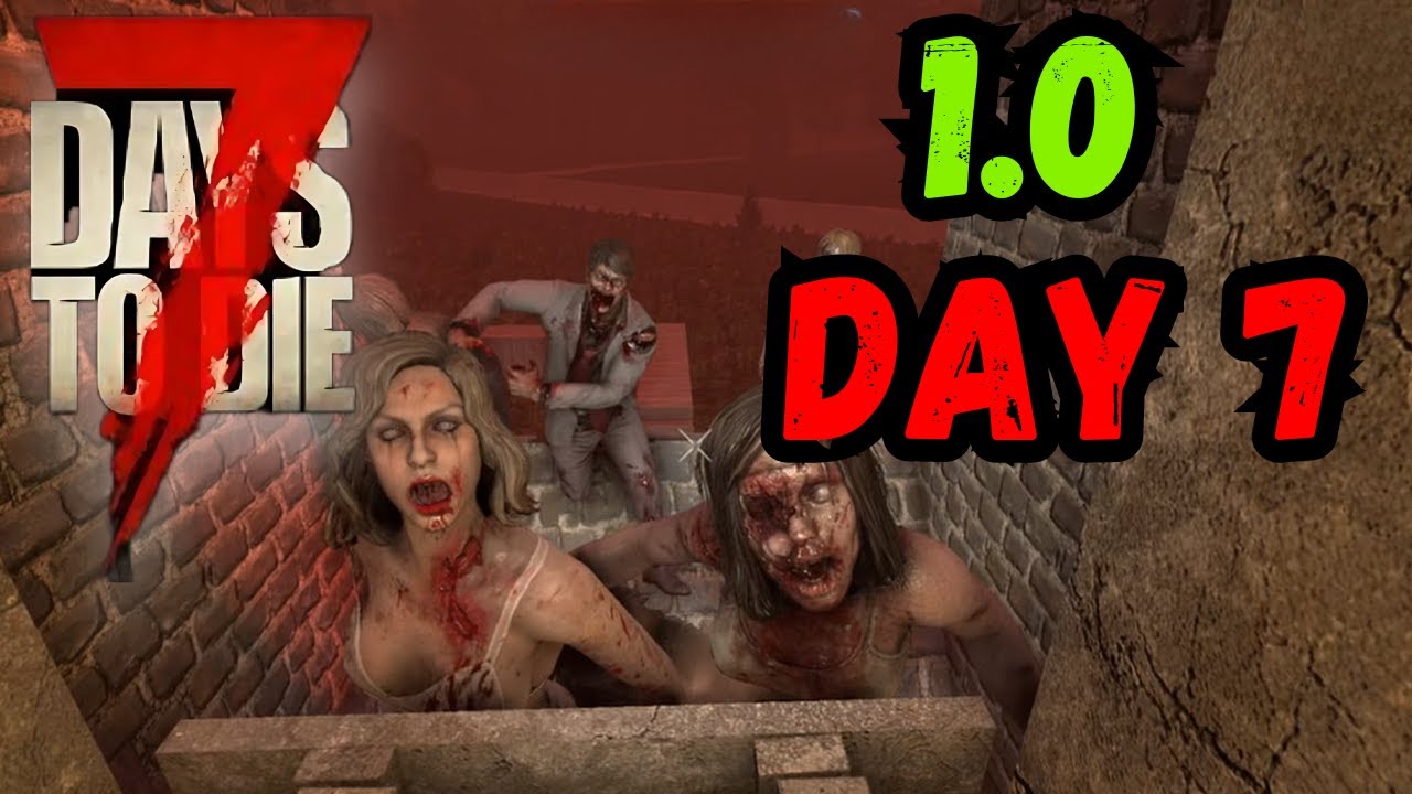 7 Days to Die 1.0 - Day 7 - My First Horde Night! - Ep7 Testing the Base