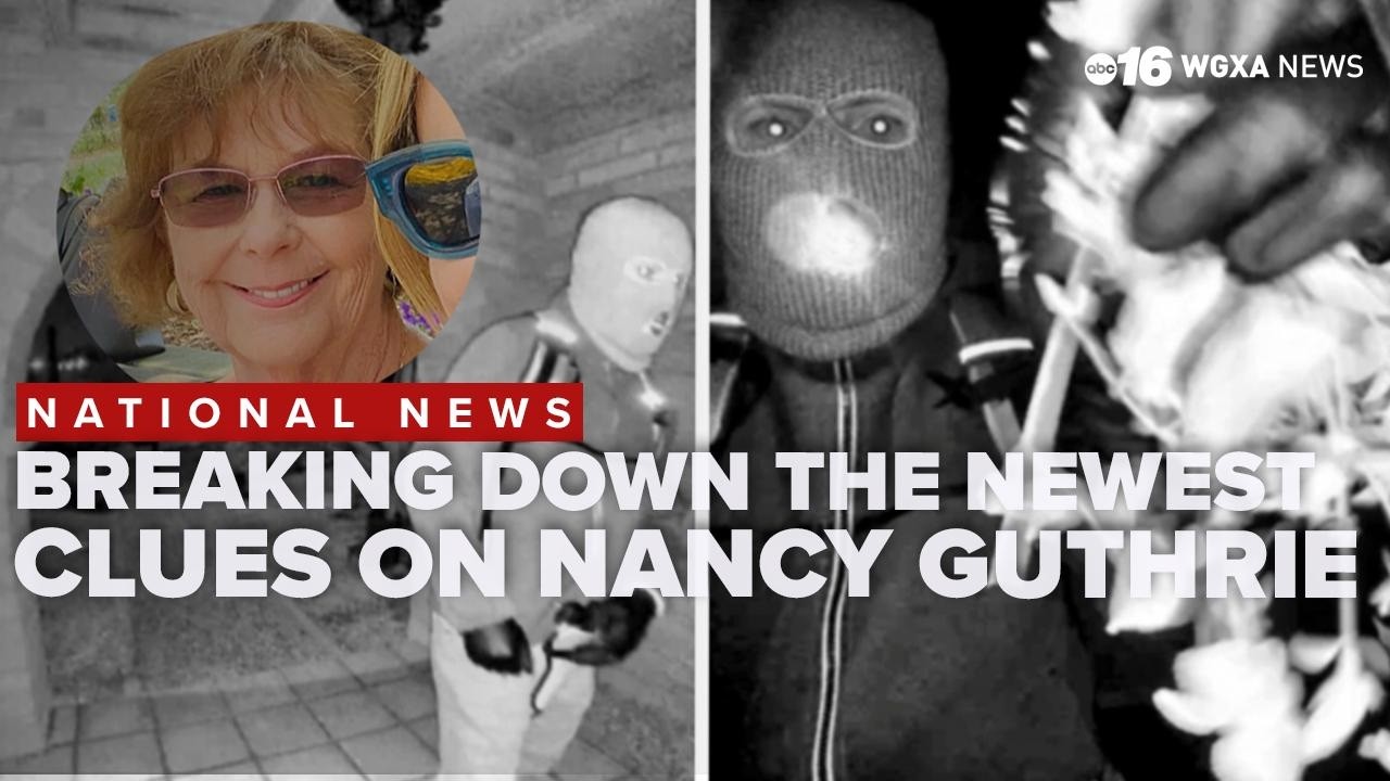 The newest clues on the disappearance of Nancy Guthrie and what they could mean