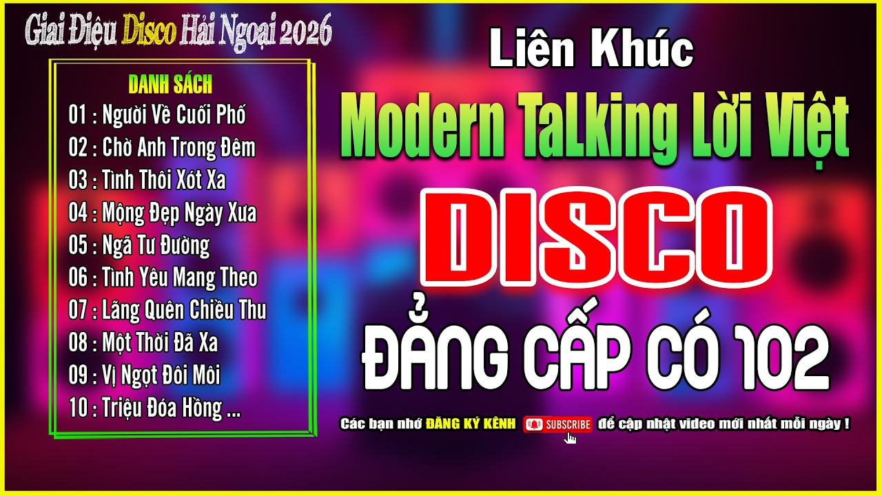 LK Nhạc Hoa Lời Việt Disco Hải Ngoại Tuyển Chọn Toàn Bài ÊM TAI NHẤT - Modern Talking Lời Việt 2026
