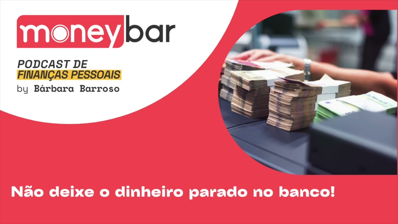 Não deixe o dinheiro parado no banco!