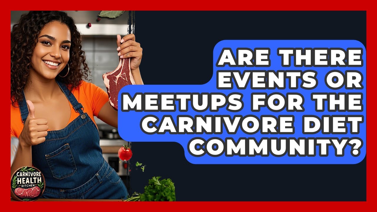 Are There Events or Meetups for the Carnivore Diet Community? - Carnivore Health Kitchen