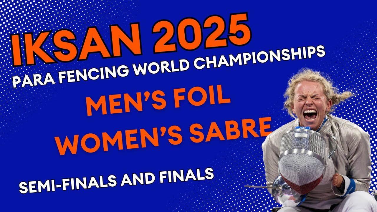 Iksan 2025 Para Fencing World Championships | Men's foil, women's sabre