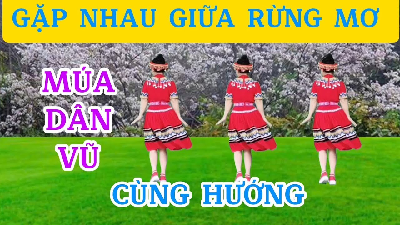 GẶP NHAU GIỮA RỪNG MƠ/Múa dân vũ CÙNG HƯỚNG - Biên đạo Trần Oanh 