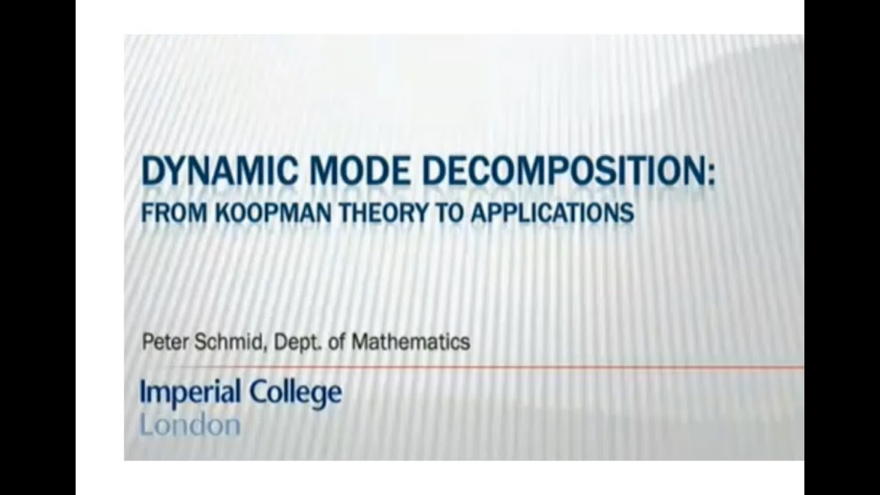 Dynamic Mode Decomposition from Koopman: Theory to Applications (Prof. Peter J. Schmid) - Part 2