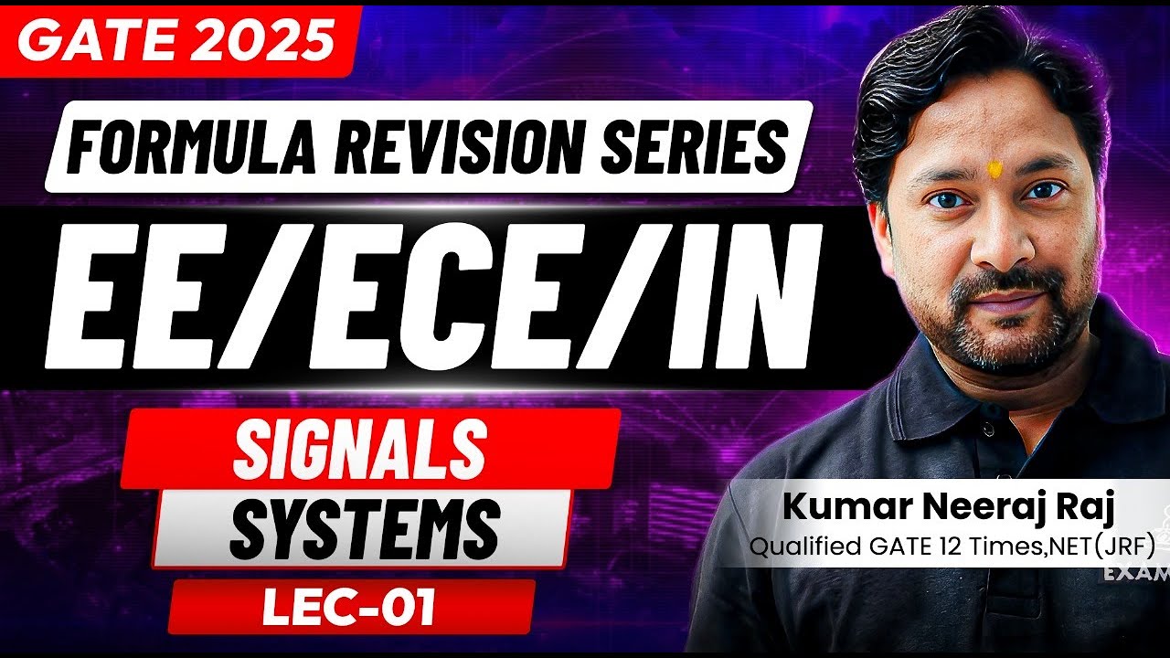 Signals and Systems - 01 | Formula Revision Series | EE/ECE/IN | GATE 2025 | Neeraj Raj
