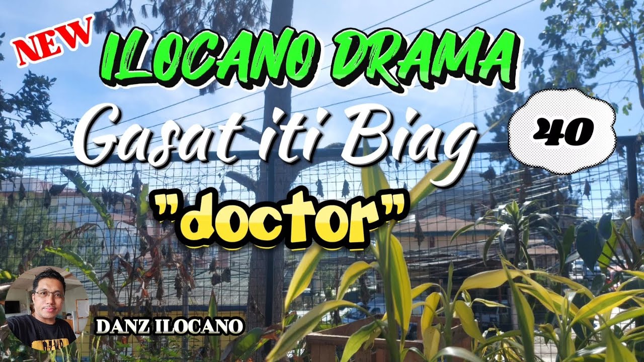 ILOCANO DRAMA | DOCTOR | GASAT ITI BIAG 40 | NEW UPLOAD