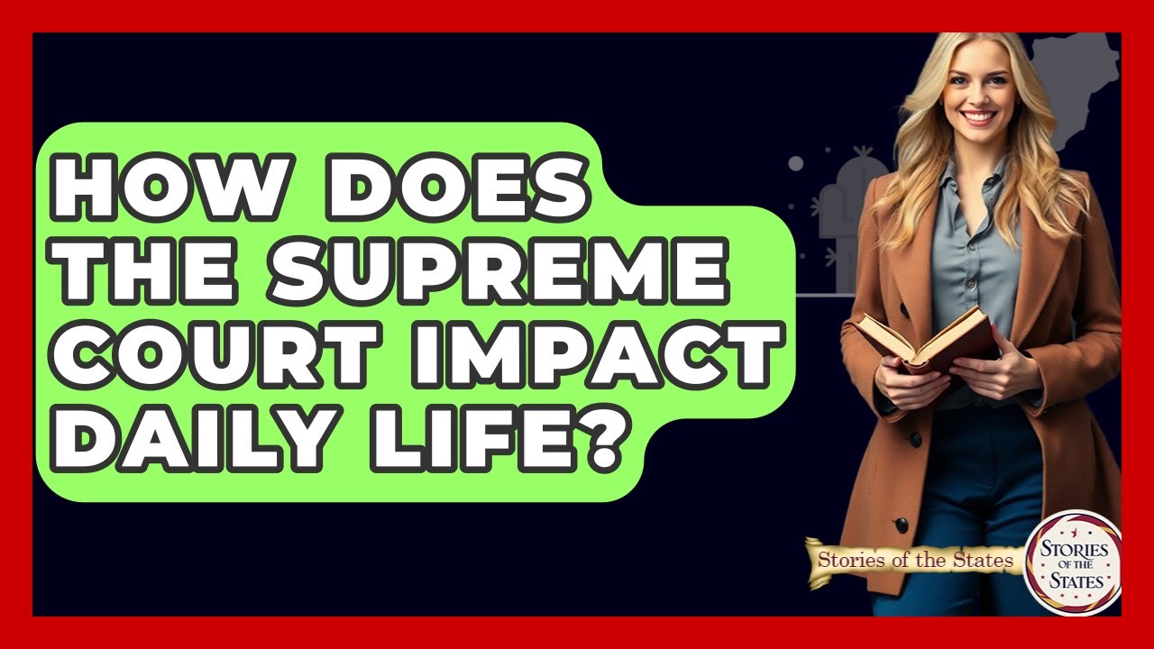 Как Верховный суд влияет на повседневную жизнь? &mdash; Истории Штатов