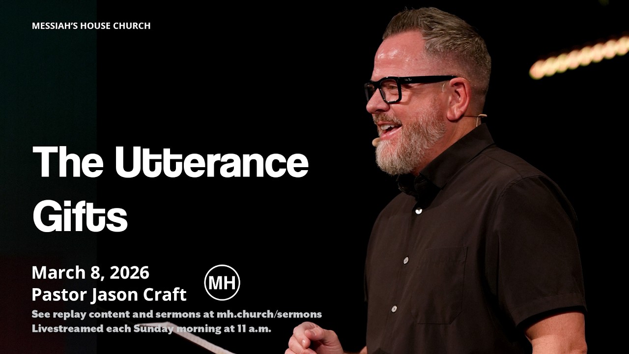 The Utterance Gifts | Jason Craft | Messiah's House | March 8th, 2026