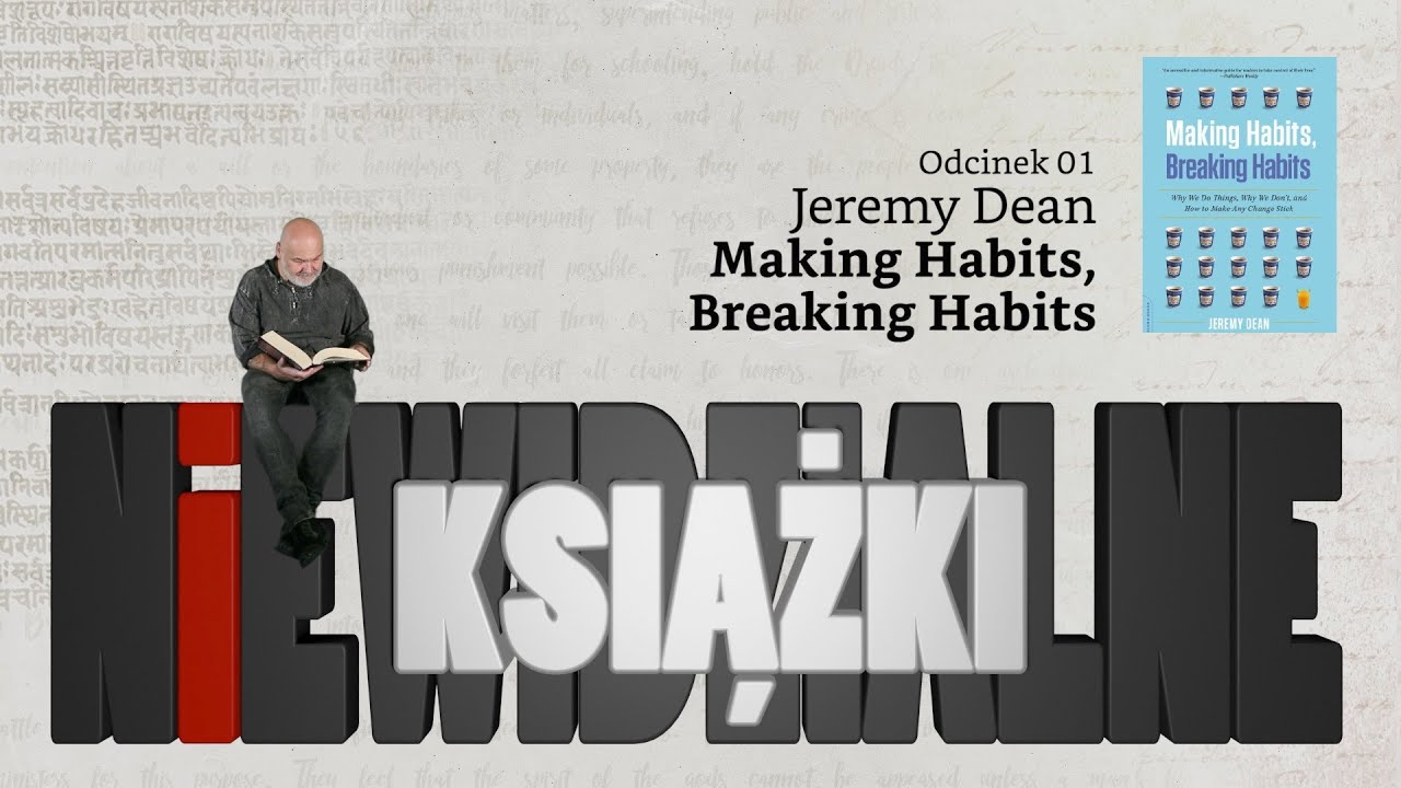 Niewidzialne książki #01 J.Dean: Making Habits, Breaking Habits
