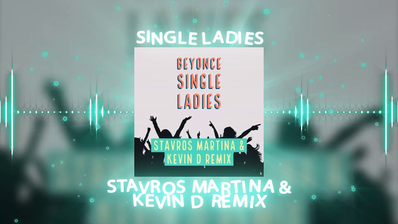 Single Ladies (Stavros Martina & Kevin D Remix)