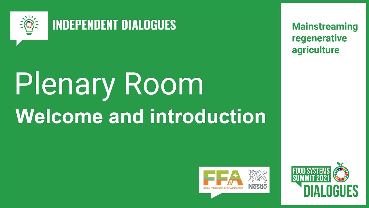 UNFSS2021 - Independent Dialogues -  Mainstreaming regenerative agriculture - plenary session