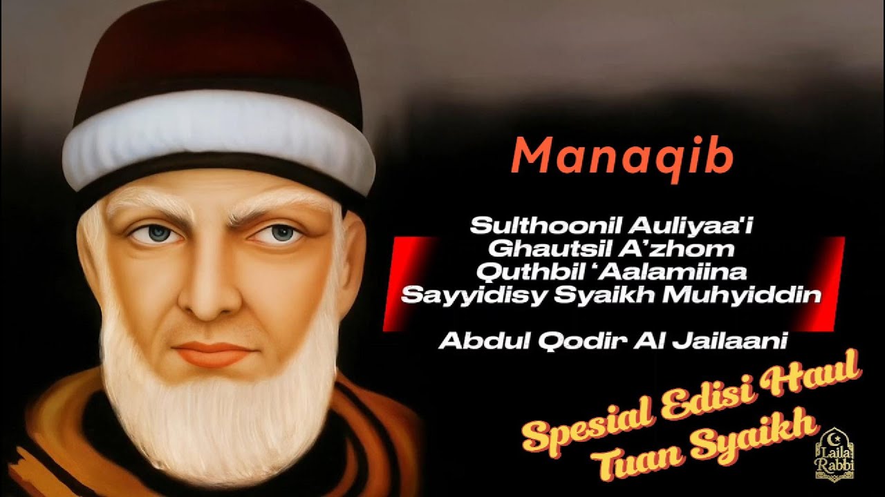 Manaqib Tuan Syeikh Abdul Qadir Al Jaelani – Sang Wali Quthub dan Pewaris Rahasia Ilahi | LailaRabbi
