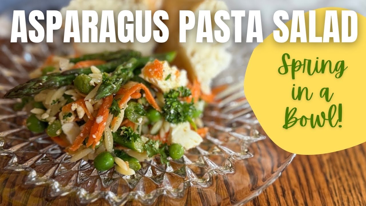 Asparagus Pasta Salad You’ll Crave all Year Long | A Taste of Spring in a Bowl!
