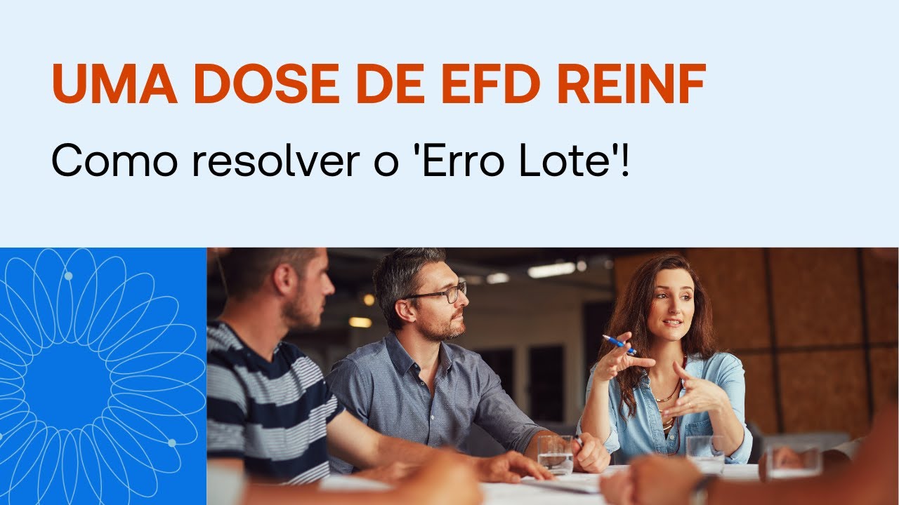 Uma dose de EFD REINF: Como resolver o 'Erro Lote'!