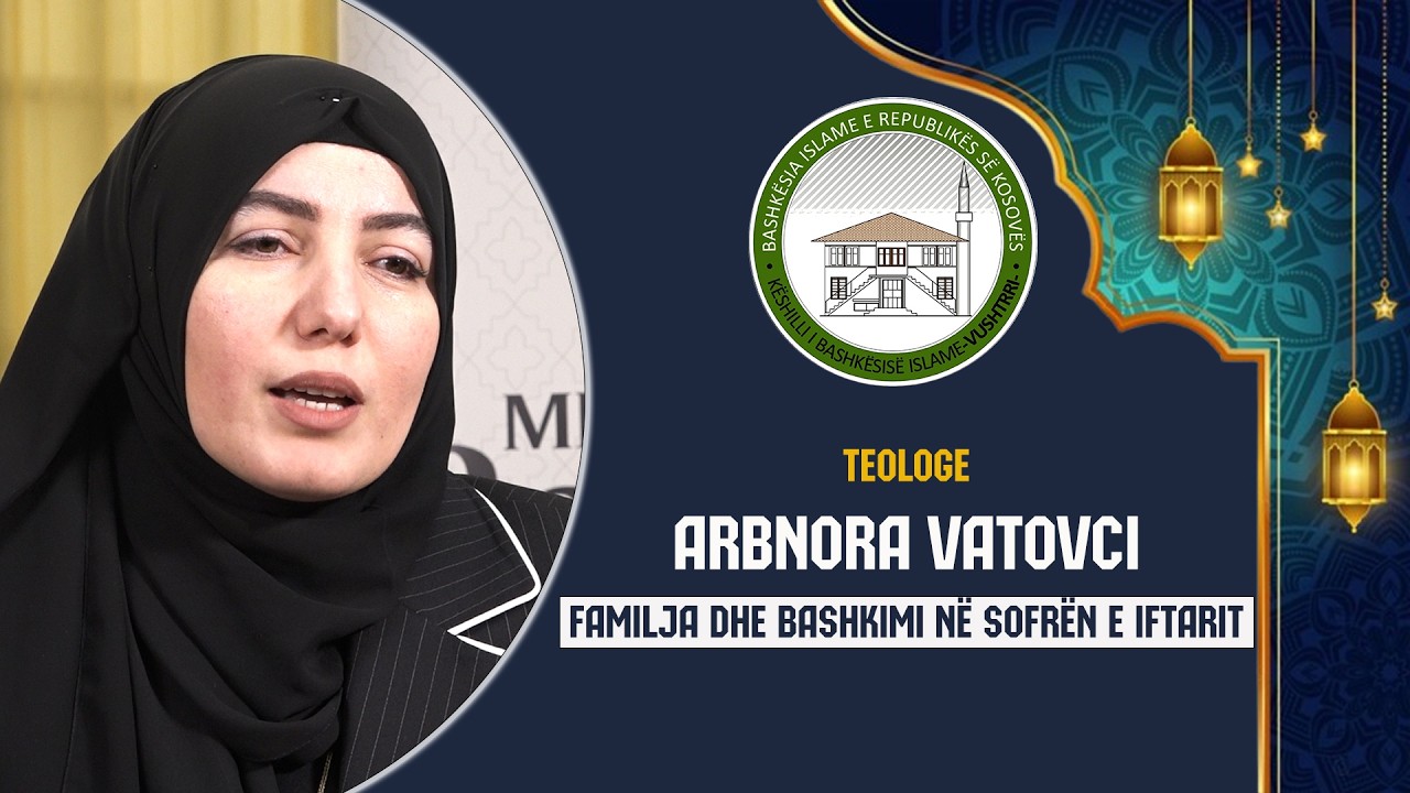 Dita 13 | Arbnora Vatovci - Familja dhe bashkimi në sofrën e iftarit