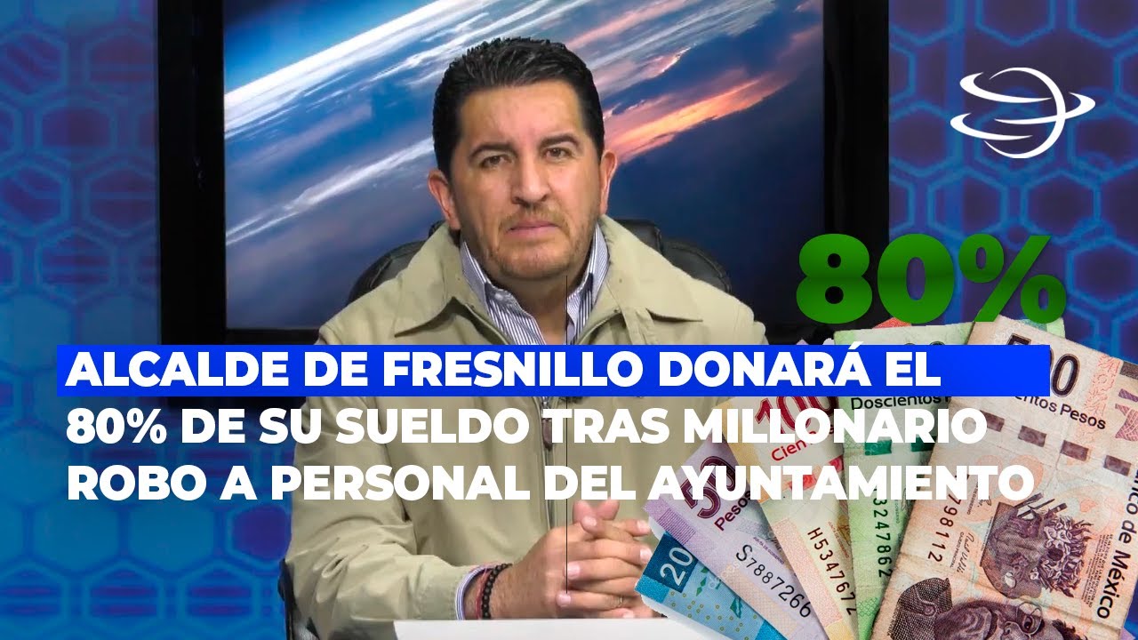 Alcalde de Fresnillo donará el 80% de su sueldo tras millonario robo a personal del Ayuntamiento