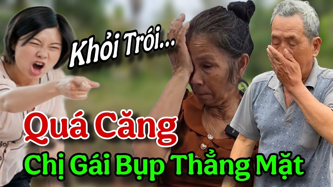 QUÁ CĂNG...Chị Gái Bụp Thẳng Mặt Bà Giao...Ông Minh Hết Trói Cãi
