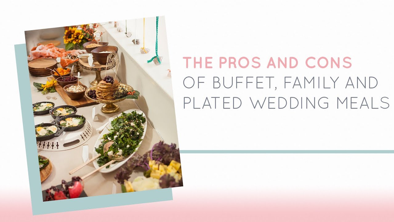 The Pros and Cons of Buffet, Family and Plated Wedding Meals