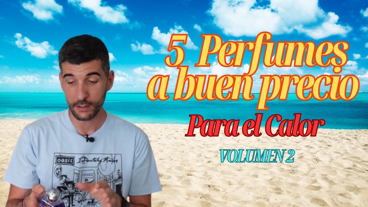 5 PERFUMES ECONÓMICOS RECOMENDADOS para el CALOR : Volumen 2 (de 6.99 a 29.95 euros) ☀️👌