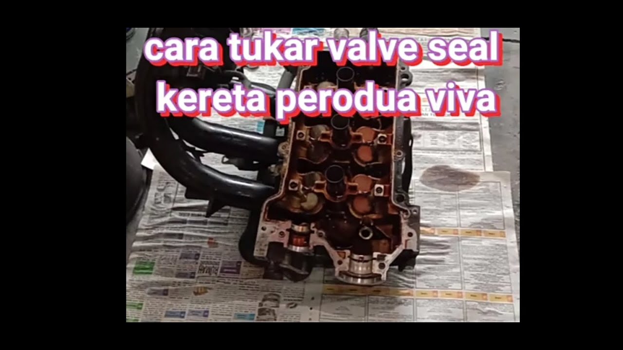 cara tukar valve seal perodua viva