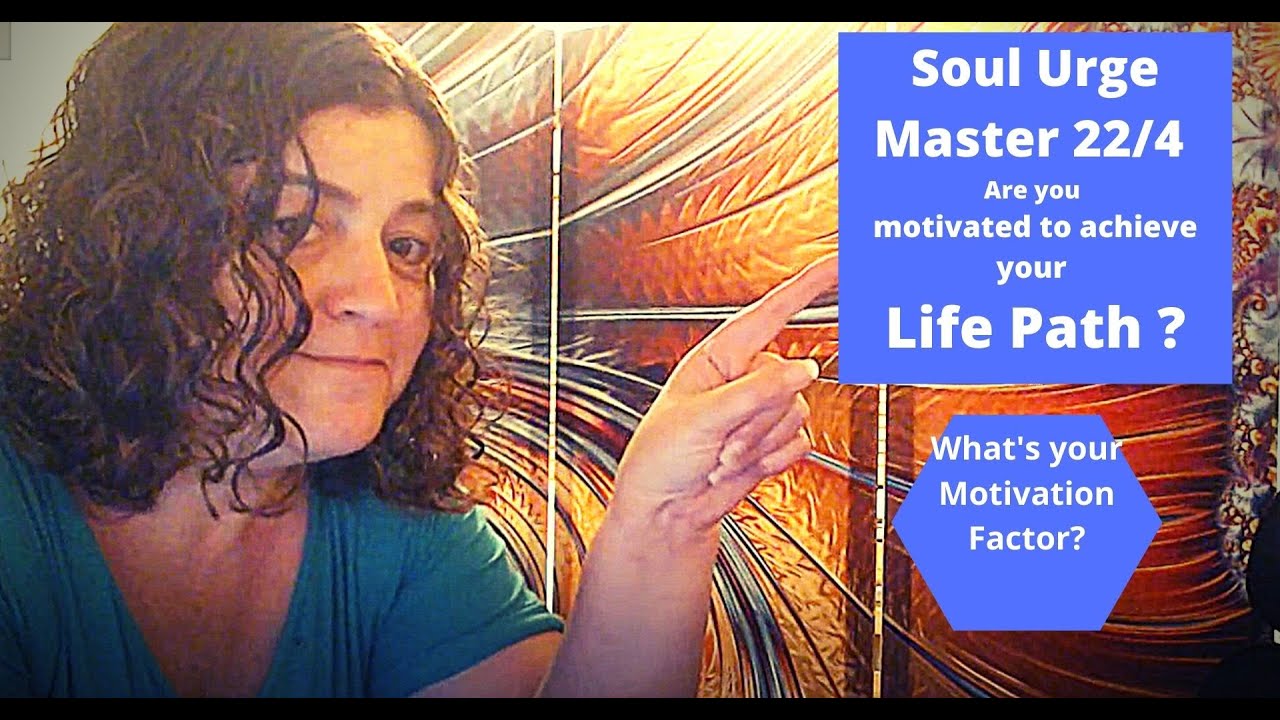 Soul Urge Master 22/4 - Are you motivated to achieve your Life Path?