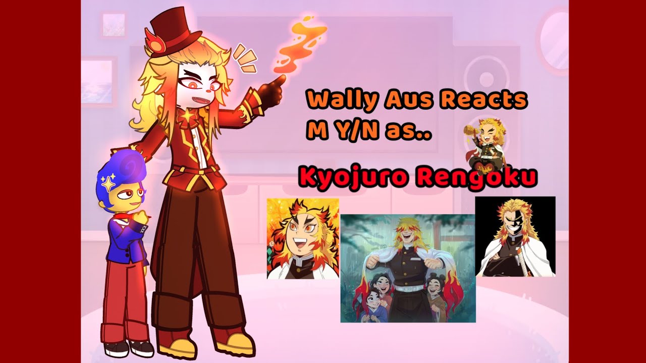 Wally Au’s reacts M Y/N as Kyojuro Rengoku (Og Wally x Y/N) 🍎🔥