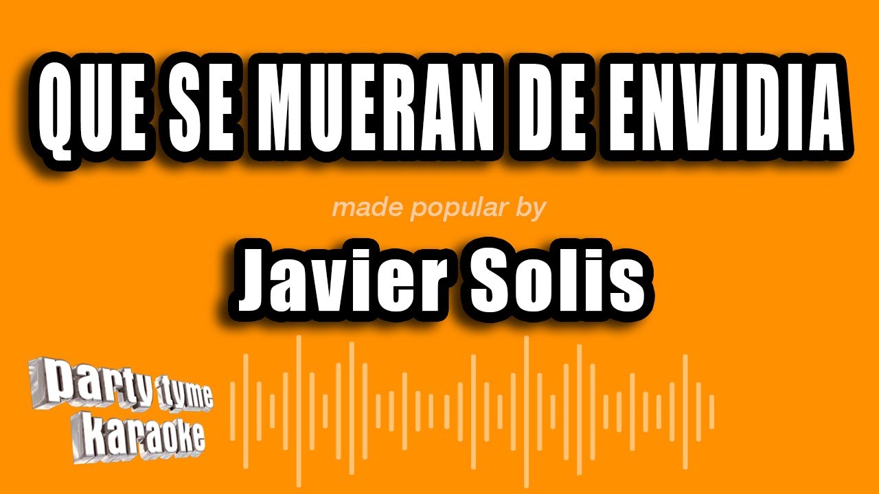 Javier Solis - Que Se Mueran De Envidia (Versión Karaoke)