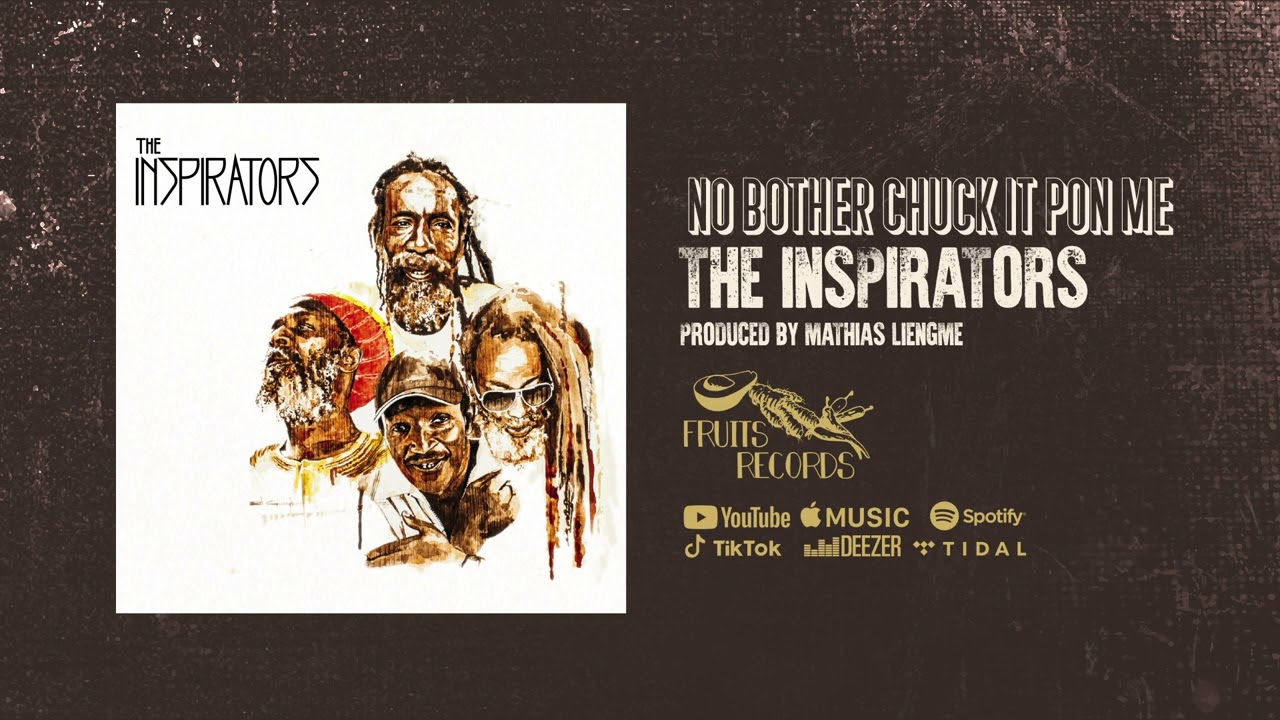 The Inspirators - No Bother Chuck It Pon Me [Official Audio]