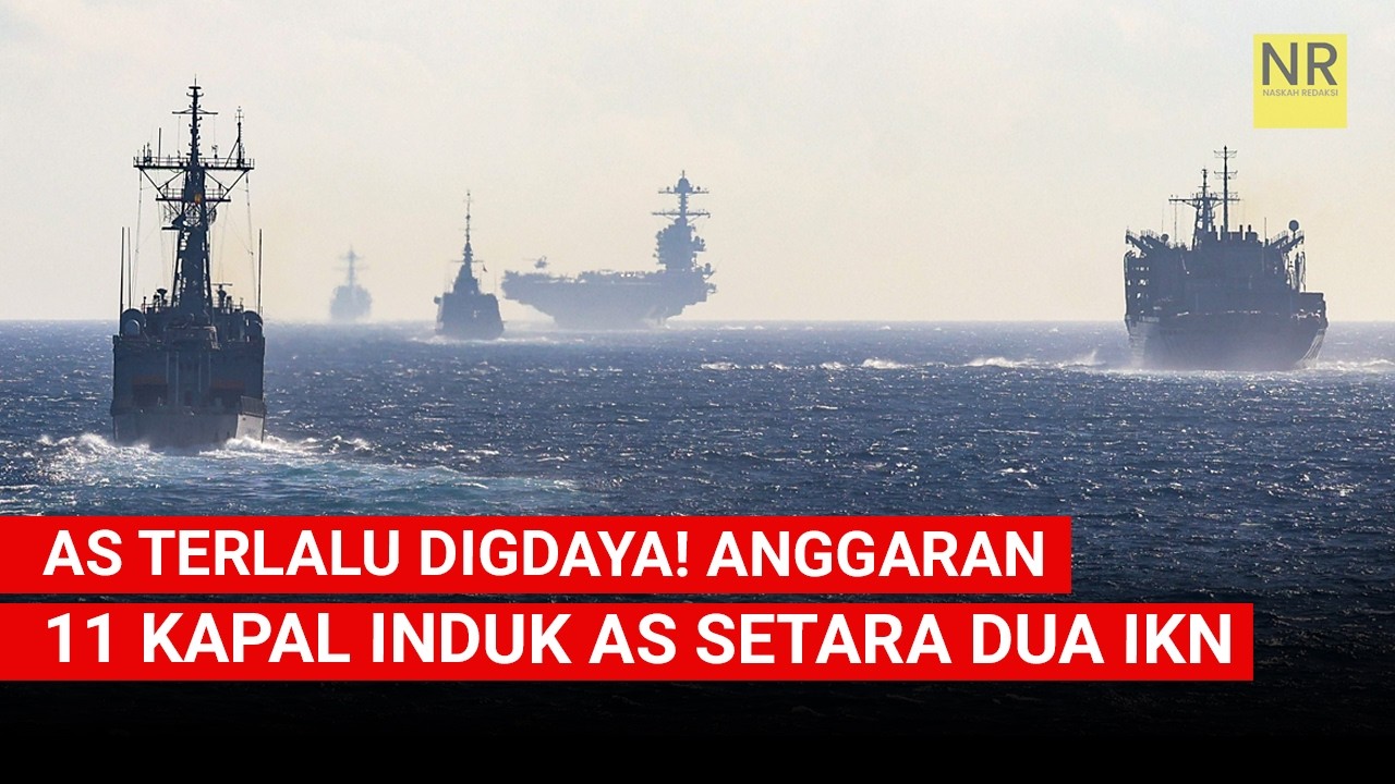 Fantastis! 11 Kapal Induk AS Setara 2 IKN: Habiskan Rp1.000 Triliun dalam Sekejap