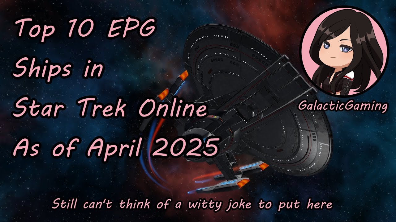 Top 10 EPG Ships in Star Trek Online! As of April 2025
