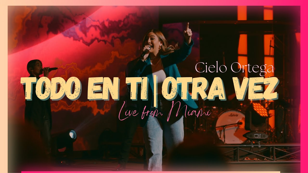 Cielo Ortega - Todo En Ti / Otra Vez Live From Miami