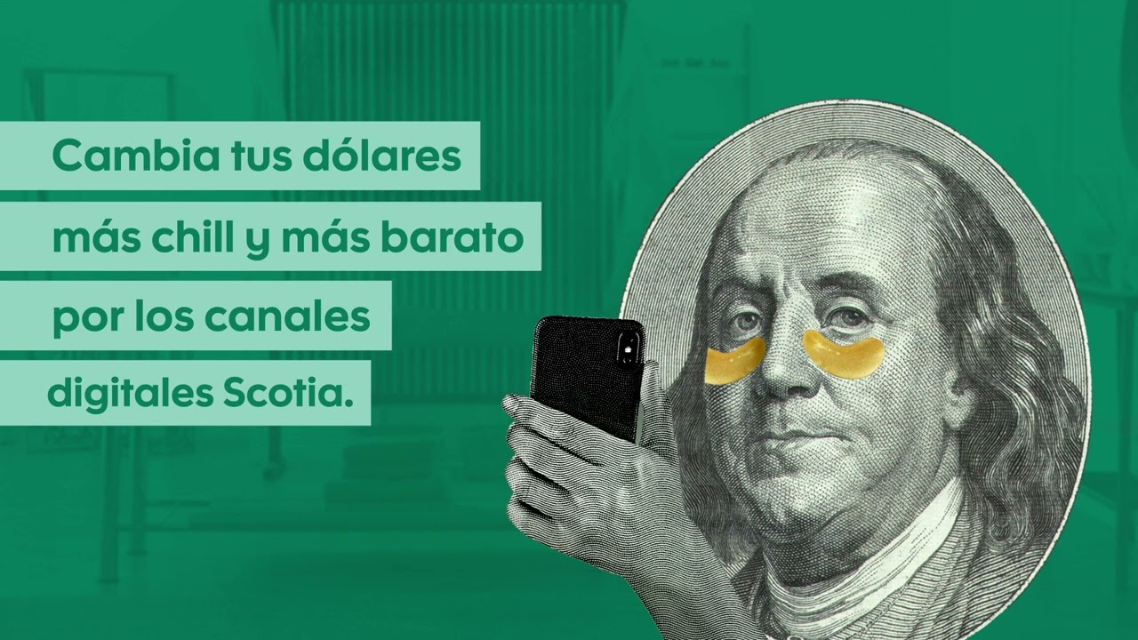 Cambia tus d&oacute;lares m&aacute;s chill y m&aacute;s barato por nuestros canales digitales - Scotiabank