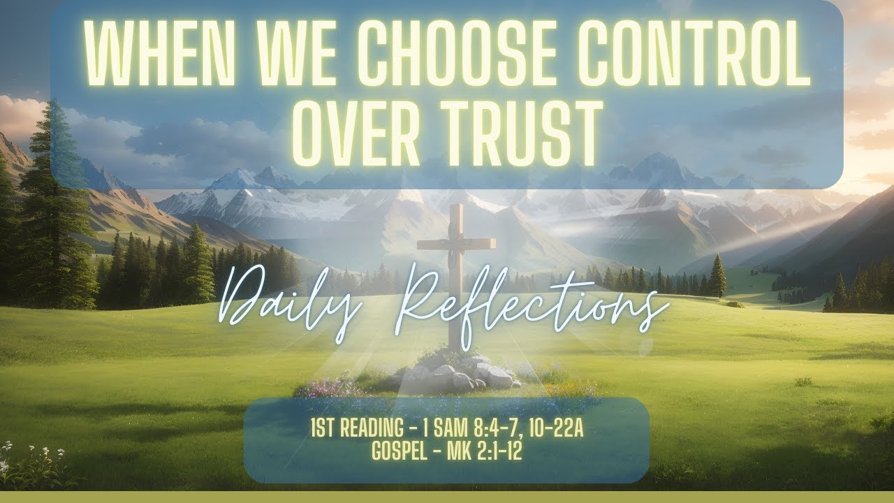 Today's Catholic Mass Reading and Gospel Reflection - When We Choose Control Over Trust