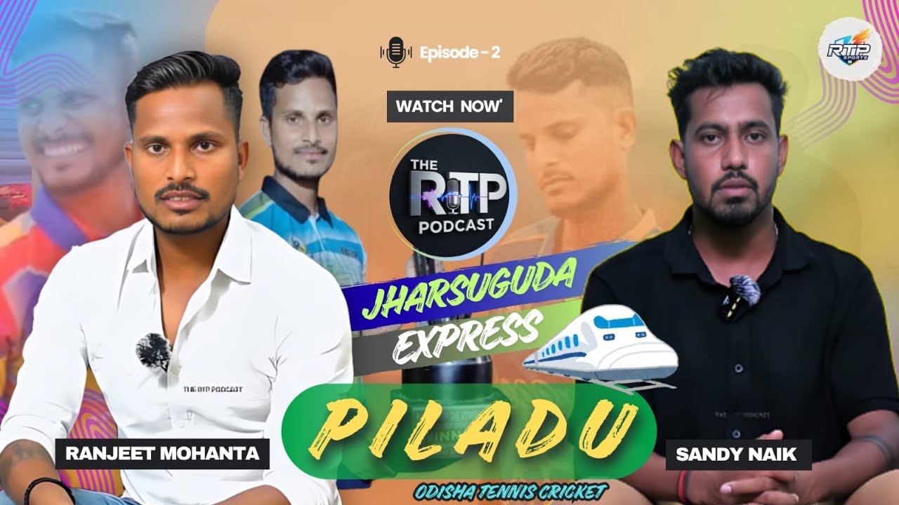 EP - 2 |THE RTP PODCAST | JHARSUGUDA EXPRESS | PILADU | #RTP-SPORTS #cricket #podcast #cricketer