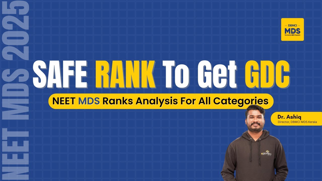 Safe Rank to Get GDC &ndash; NEET MDS 2025 Insights with Dr. Ashiq