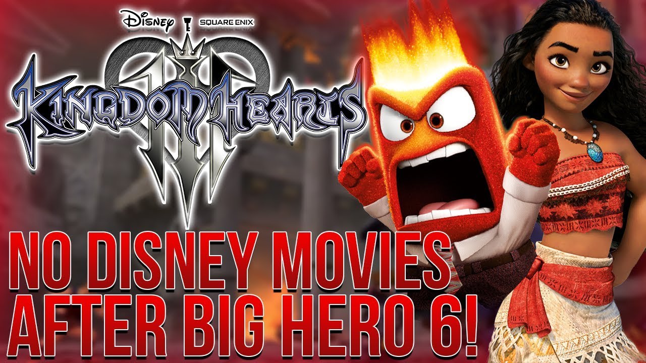 Kingdom Hearts 3 News - No Disney Movies After Big Hero 6! RIP Moana, Zootopia and Inside Out