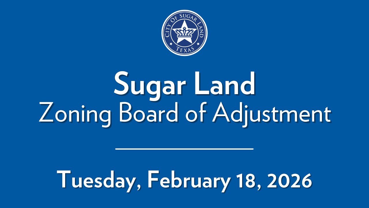 City of Sugar Land: Zoning Board of Adjustment Meeting- February 18, 2026