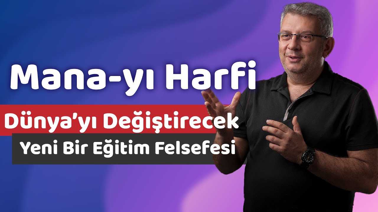 Dünyayı değiştirecek yeni bir eğitim felsefesi: Mana-yı Harfi modeli