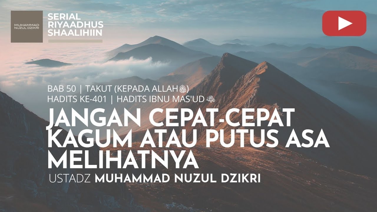 2010. JANGAN CEPAT-CEPAT KAGUM ATAU PUTUS ASA MELIHATNYA | Riyaadhus Shaalihiin | Ust Muhammad Nuzul