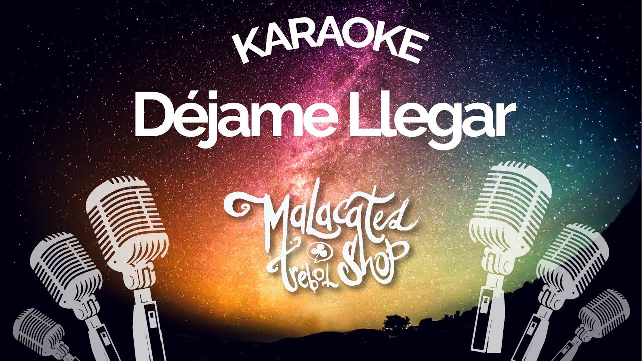 DÉJAME LLEGAR - Karaoke - Malacates Trébol Shop